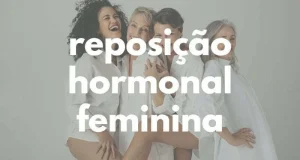 tudo-que-voce-precisa-saber-sobre-reposicao-hormonal-feminina
